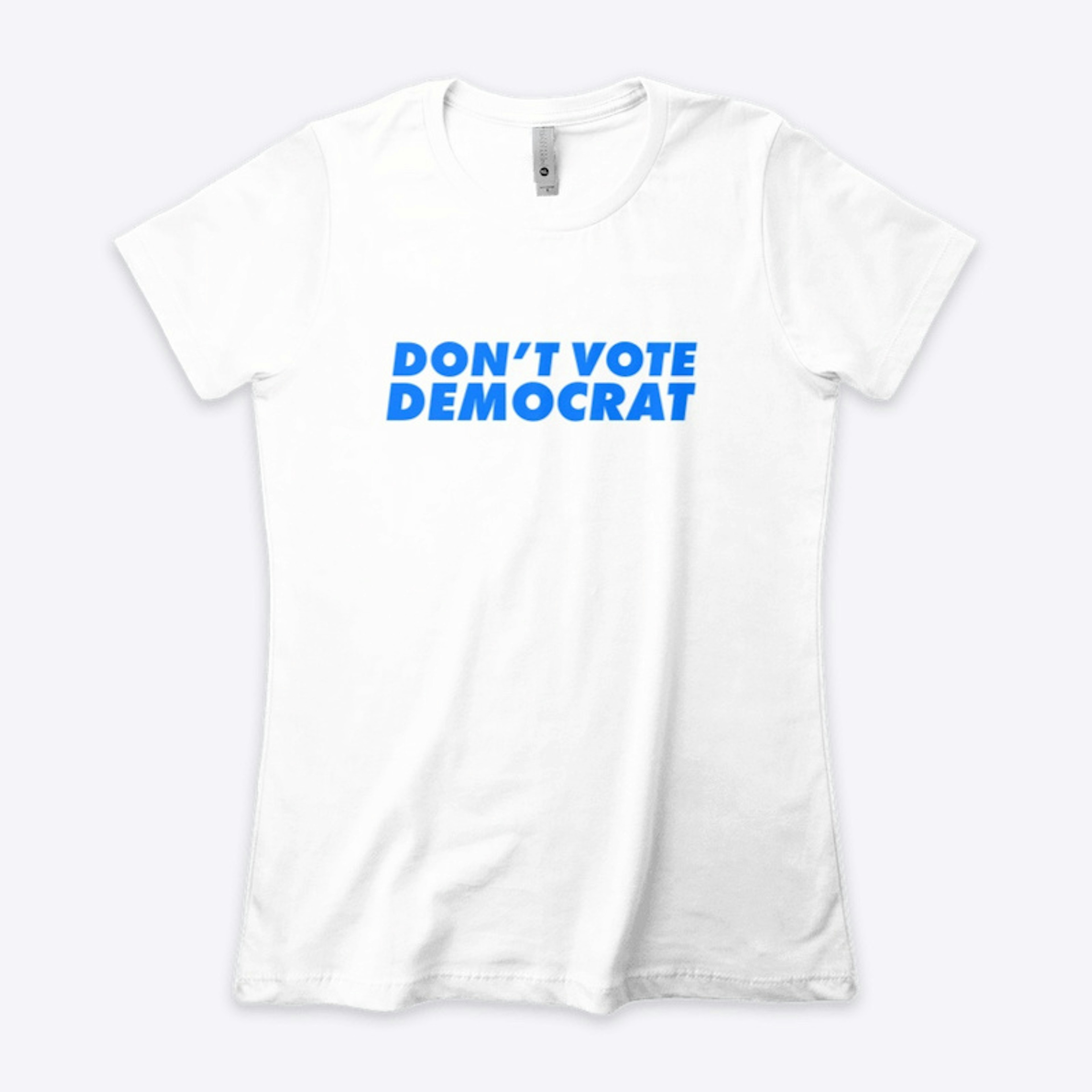 Don't Vote Democrat 